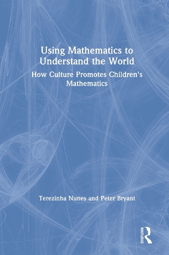 Using Mathematics to Understand the World: How Culture Promotes Children's Mathematics.