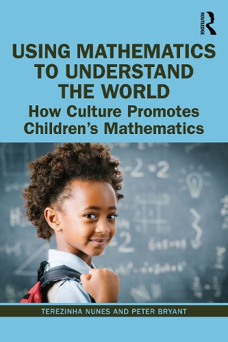 Using Mathematics to Understand the World: How Culture Promotes Children's Mathematics.