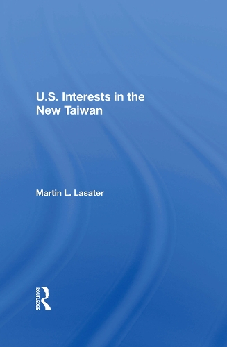 U.S. Interests In The New Taiwan.