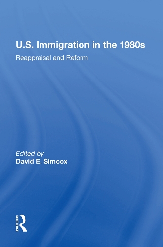 U.S. Immigration In The 1980s: Reappraisal And Reform.