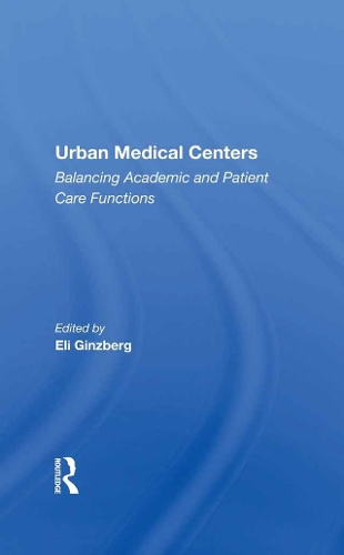 Urban Medical Centers: Balancing Academic And Patient Care Functions.