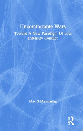 Uncomfortable Wars: Toward A New Paradigm Of Low Intensity Conflict.
