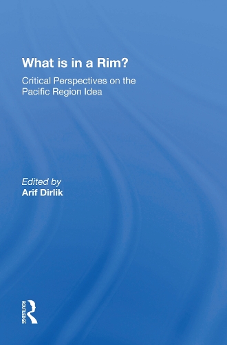 What Is In A Rim?: Critical Perspectives On The Pacific Region Idea.