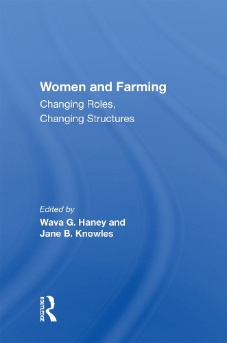 Women And Farming: Changing Roles, Changing Structures.