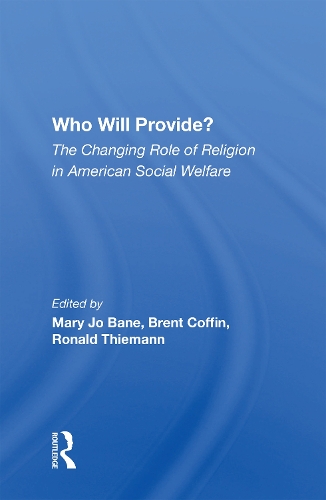 Who Will Provide? The Changing Role Of Religion In American Social Welfare.