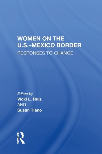 Women On The U.S.-Mexico Border: Responses To Change.