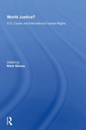 World Justice?: U.S. Courts And International Human Rights.