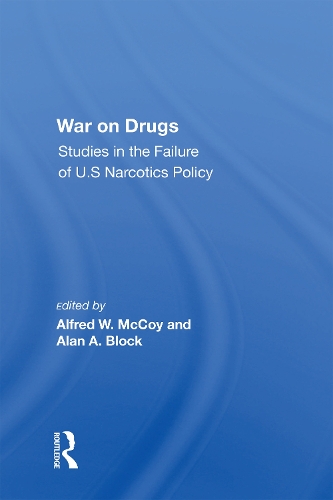 War On Drugs: Studies In The Failure Of U.s. Narcotics Policy.