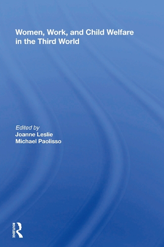 Women's Work And Child Welfare In The Third World.