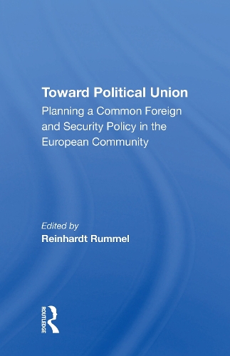 Toward Political Union: Planning A Common Foreign And Security Policy In The European Community.