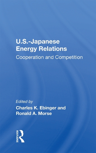 U.S.-Japanese Energy Relations: Cooperation And Competition.