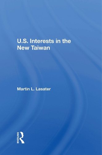 U.S. Interests In The New Taiwan.