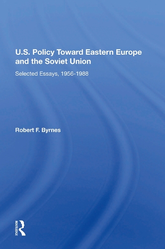U.S. Policy Toward Eastern Europe And The Soviet Union: Selected Essays, 1956-1988.