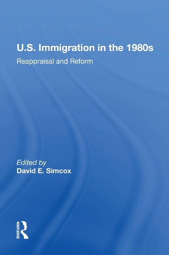 U.S. Immigration In The 1980s: Reappraisal And Reform.