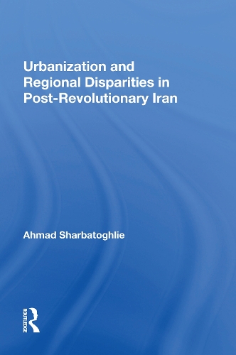 Urbanization And Regional Disparities In Post-revolutionary Iran.