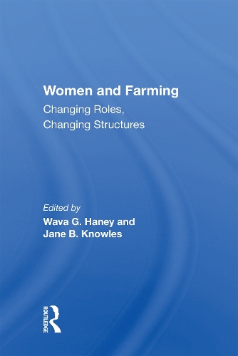 Women And Farming: Changing Roles, Changing Structures.