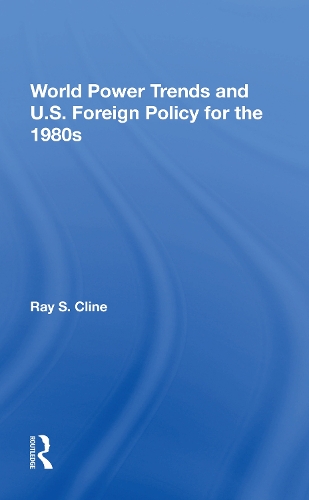 World Power Trends And U.S. Foreign Policy For The 1980s.
