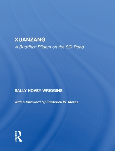 Xuanzang: A Buddhist Pilgrim On The Silk Road.