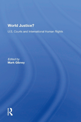 World Justice?: U.S. Courts And International Human Rights.