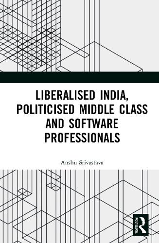 Liberalised India, Politicised Middle Class and Software Professionals.
