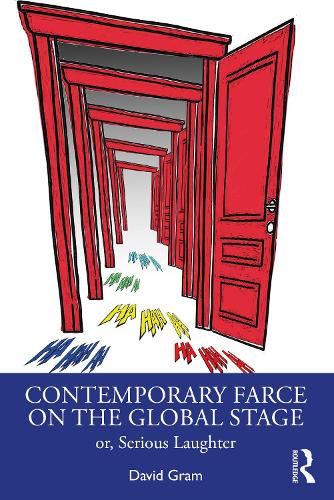 Contemporary Farce on the Global Stage: or, Serious Laughter.
