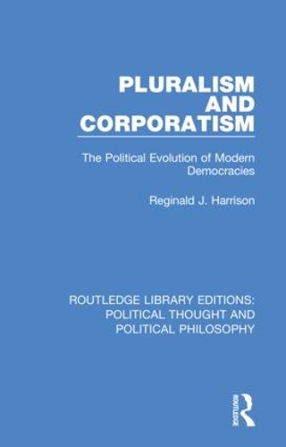 Pluralism and Corporatism: The Political Evolution of Modern Democracies.