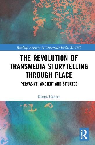 The Revolution of Transmedia Storytelling through Place