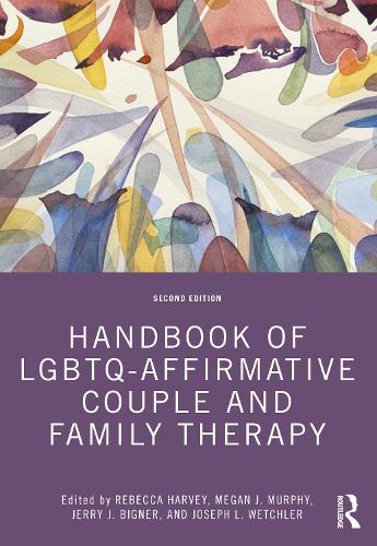 Handbook of LGBTQ-Affirmative Couple and Family Therapy. 2nd edition