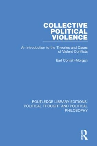Collective Political Violence: An Introduction to the Theories and Cases of Violent Conflicts.