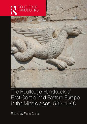 The Routledge Handbook of East Central and Eastern Europe in the Middle Ages, 500-1300.