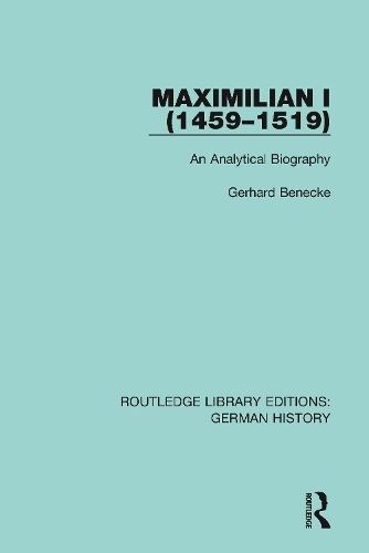 Maximilian I (1459-1519): An Analytical Biography.