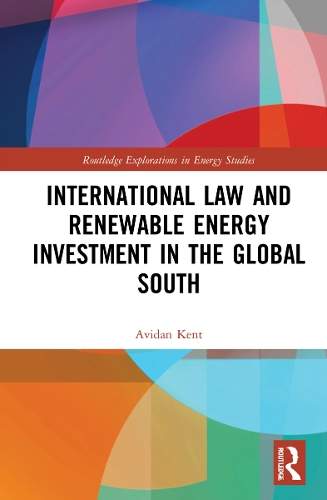 International Law and Renewable Energy Investment in the Global South.