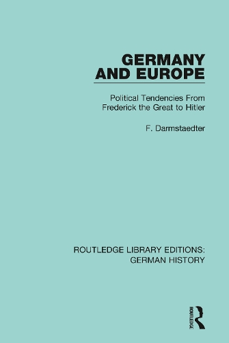 Germany and Europe: Political Tendencies From Frederick the Great to Hitler.
