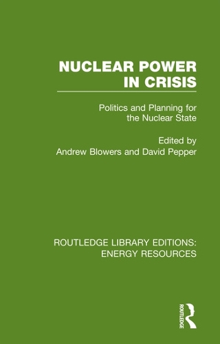 Nuclear Power in Crisis: Politics and Planning for the Nuclear State.