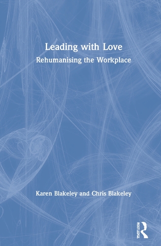 Leading with Love: Rehumanising the Workplace.