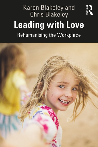 Leading with Love: Rehumanising the Workplace.
