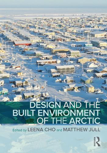 Design and the Built Environment of the Arctic.