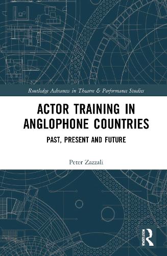 Actor Training in Anglophone Countries: Past, Present and Future.