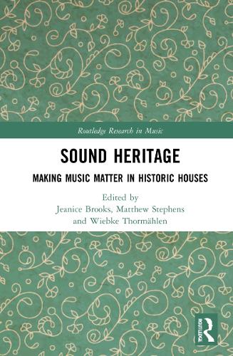 Sound Heritage: Making Music Matter in Historic Houses.