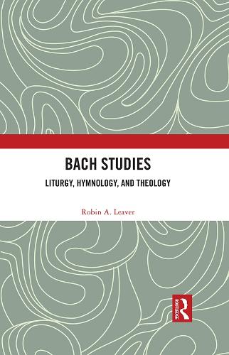 Bach Studies: Liturgy, Hymnology, and Theology.
