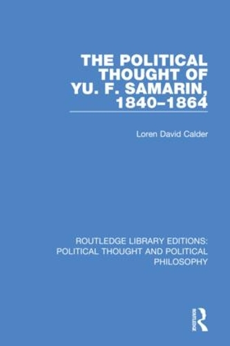 The Political Thought of Yu. F. Samarin, 1840-1864.