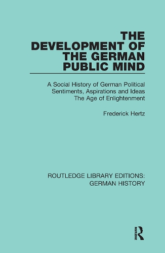 The Development of the German Public Mind: Volume 2 A Social History of German Political Sentiments, Aspirations and Ideas The Age of Enlightenment.