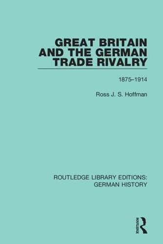 Great Britain and the German Trade Rivalry: 1875-1914.