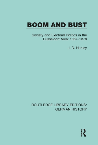 Boom and Bust: Society and Electoral Politics in the Duesseldorf Area: 1867-1878.