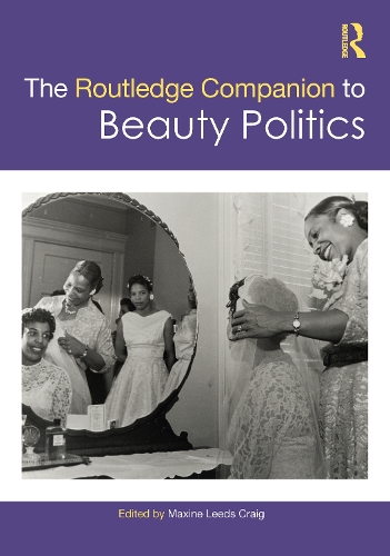 The Routledge Companion to Beauty Politics.