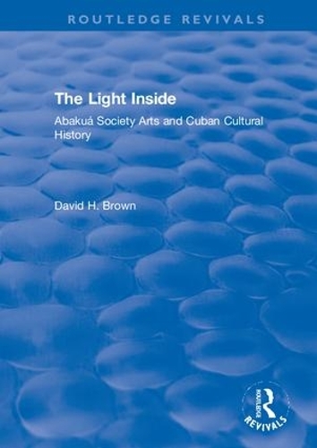 The Light Inside: Abakua Society Arts and Cuban Cultural History.