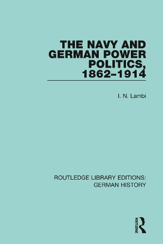 The Navy and German Power Politics, 1862-1914.
