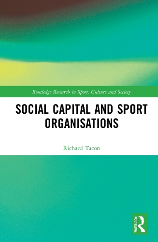 Social Capital and Sport Organisations.