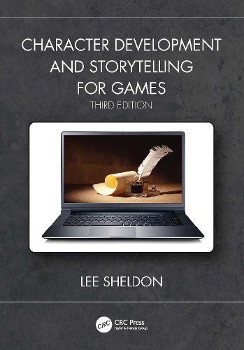 Character Development and Storytelling for Games. 3rd edition