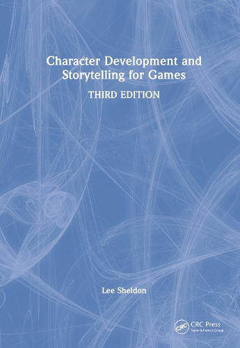 Character Development and Storytelling for Games. 3rd edition